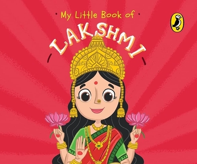 My Little Book of Lakshmi: Illustrated board books on Hindu mythology, Indian gods & goddesses for kids age 3+; A Puffin Original. - India, Penguin
