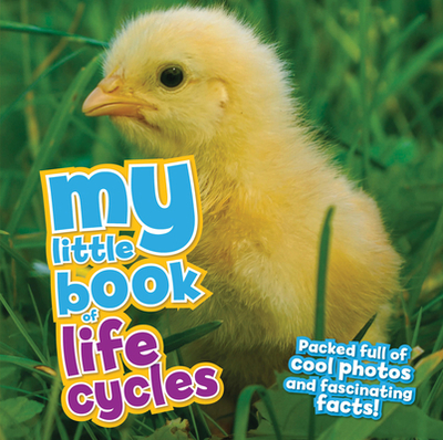 My Little Book of Life Cycles: Packed Full of Cool Photos and Fascinating Facts! - De La Bedoyere, Camilla