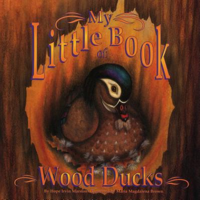 My Little Book of Wood Ducks - Marston, Hope Irvin
