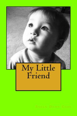 My Little Friend: Homeschool primer. Children love rhymes, sounds, and imagining their favorite stories. With this book the child is the illustrator, and the words dance with rhythm. They'll learn that a book is a friend they love to read. - Cobb, Susan Dunn