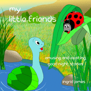 My Little Friends: Amusing and Exciting Good Night Stories