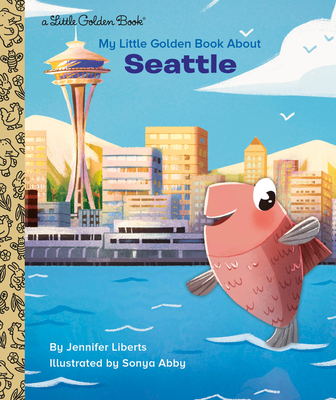 My Little Golden Book about Seattle - Liberts, Jennifer