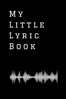 My Little Lyric Book: Lyrics Notebook - College Rule Lined Writing and Notes Journal (Songwriters Journal) - Prints, Tranquil