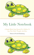 My Little Notebook: A Simple Blank Lined Journal For Children To Log Their Daily Thoughts And Ideas