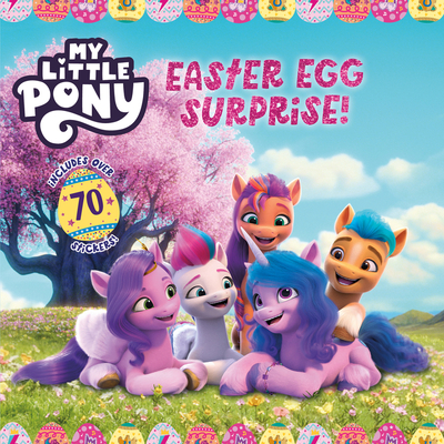 My Little Pony: Easter Egg Surprise!: An Easter and Springtime Book for Kids - 