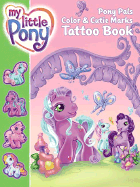 My Little Pony: Pony Pals Color & Cutie Marks Tattoo Book - Capalija, Ann Marie