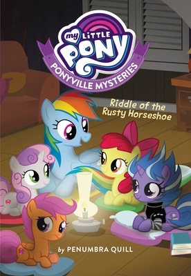 My Little Pony: Ponyville Mysteries: Riddle of the Rusty Horseshoe - Quill, Penumbra