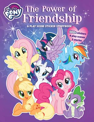 My Little Pony: The Power of Friendship: A Play Scene Sticker Storybook - London, Olivia (Adapted by), and Shaw, Gina (Adapted by), and Koeppel, Ruth (Adapted by)