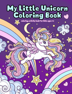 My Little Unicorn Coloring Book: Coloring Activity Book For Kids Ages 4-8