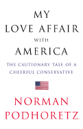 My Love Affair with America: The Cautionary Tale of a Cheerful Conservative