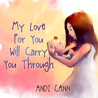 My Love for You Will Carry You Through - Cann, Andi