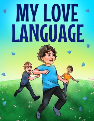 My Love Language: Love Me As I Am - Wallace, Maxton, and Bowdery, Marlina