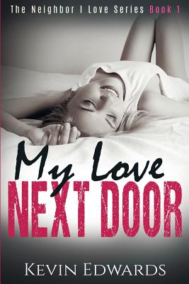 My Love Next Door: A Contemporary Romance Novel - Edwards, Kevin