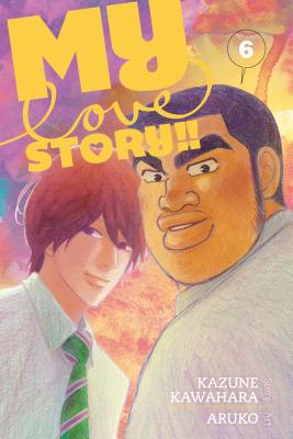 My Love Story!!, Vol. 6 - Kawahara, Kazune
