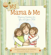 My Mama & Me: Rhyming Devotions for You and Your Child