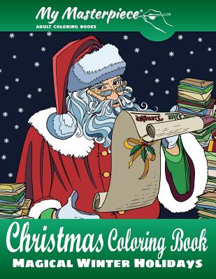 My Masterpiece Adult Coloring Books - Christmas Coloring Book: Magical Winter Holidays - My Masterpiece Adult Coloring Books