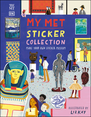My Met Sticker Collection: Make Your Own Sticker Museum - DK, and Metropolitan Museum of Art (Contributions by)