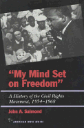 My Mind Set on Freedom: A History of the Civil Rights Movement, 1954-1968