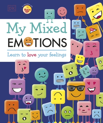 My Mixed Emotions: Learn to Love Your Feelings - DK, and Healy, Maureen (Consultant editor), and Place2Be (Foreword by)