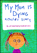 My Mom is Dying: A Child's Diary