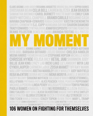 My Moment: 106 Women on Fighting for Themselves - Chenoweth, Kristin, and Najimy, Kathy, and Perry, Linda