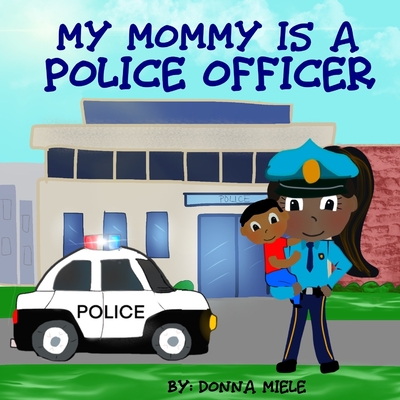 My Mommy is a Police Officer - Miele, Donna