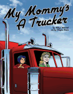 My Mommy's a Trucker