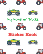 My Monster Trucks Sticker Book: Collect All My Love Stickers, Large Size 8" X 10," 60 Pages