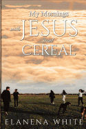 My Mornings With Jesus and Cereal