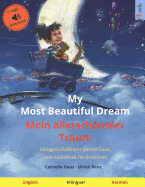 My Most Beautiful Dream - Mein allerschnster Traum (English - German): Bilingual children's book, age 3-4 and up