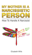 My Mother Is a Narcissistic Person: How to Handle a Narcissist Kindle Edition