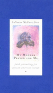My Mother Prayed for Me: Faith Journaling for African American Women - Gill, Laverne McCain