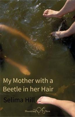 My Mother with a Beetle in her Hair - Hill, Selima, and Hill, Maisie (Cover design by), and designers, narrator typesetters and (Designer)
