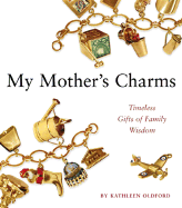 My Mother's Charms: Timeless Gifts of Family Wisdom