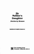 My Mother's Daughter: Stories by Women