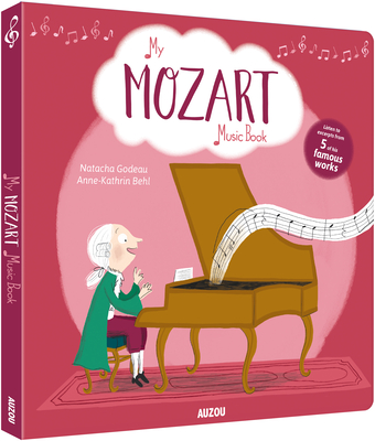 My Mozart Music Book - Godeau, Natacha, and Behl, Anne-Kathrin (Illustrator)