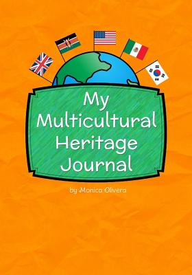 My Multicultural Heritage Journal: (Heritage Journals Series) - Olivera, Monica