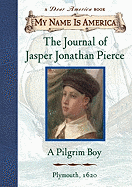 My Name Is America: The Journal of Jasper Jonathan Pierce, a Pilgrim Boy