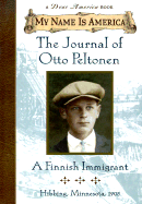 My Name Is America: The Journal of Otto Peltonen, a Finnish Immigrant - Durbin, William