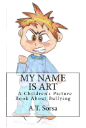 My Name Is Art: A Children's Picture Book about Bullying