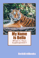 My Name Is Bella: What's Your Superpower?