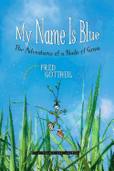 My Name Is Blue: The Adventures of a Blade of Grass