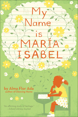 My Name Is Maria Isabel - Ada, Alma Flor, and Flor ADA, Alma, and Cerro, Ana M (Translated by)