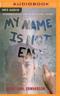 My Name Is Not Easy