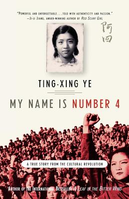 My Name Is Number 4: A True Story from the Cultural Revolution - Ye, Ting-Xing