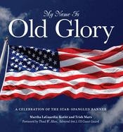 My Name Is Old Glory: A Celebration of the Star-Spangled Banner
