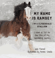 My Name is Ramsey: I'm a Clydesdale Stallion