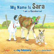 My Name Is Sara: I Am a Racehorse!