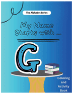 My Name Starts With...G: Coloring and Activity Book