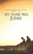 My Name Was Judas - Stead, C K